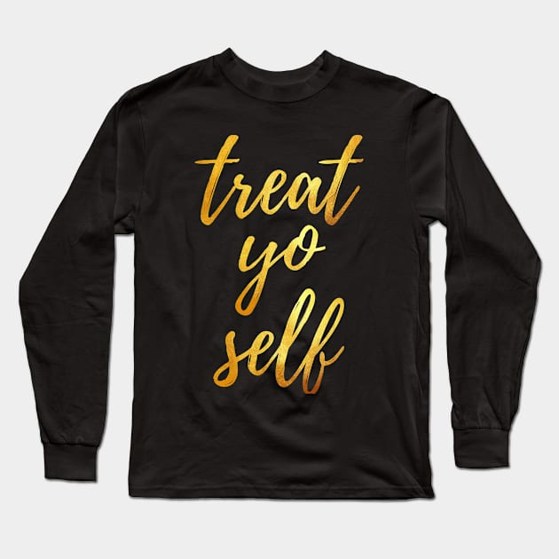 treat yo self Long Sleeve T-Shirt by granolaparty